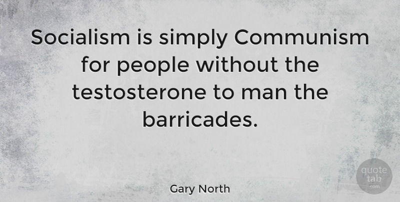 Gary North Quote About Men, People, Socialism: Socialism Is Simply Communism For...