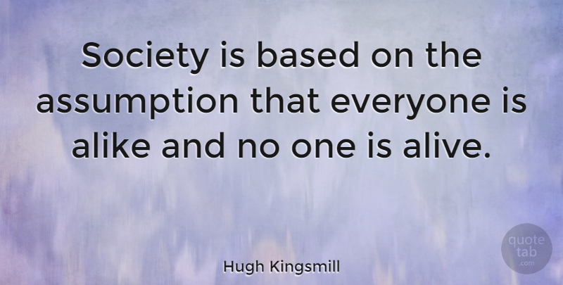 Hugh Kingsmill Quote About Anger, Society, Alive: Society Is Based On The...