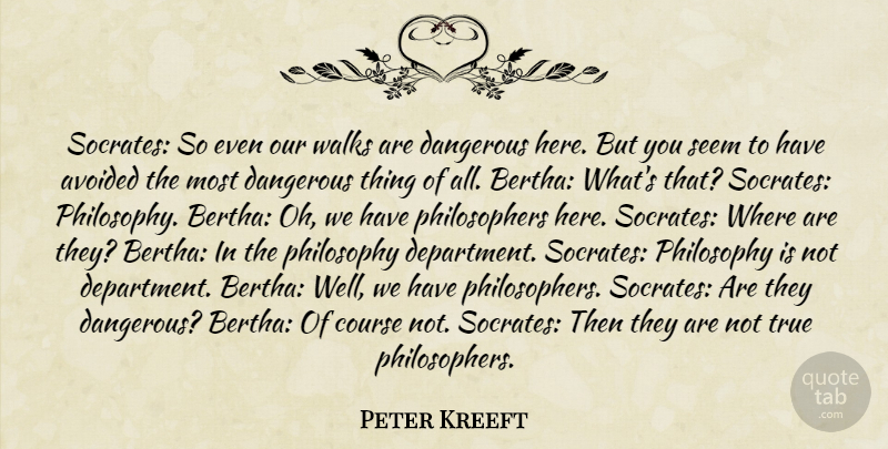 Peter Kreeft Quote About Philosophy, Philosopher, Bertha: Socrates So Even Our Walks...