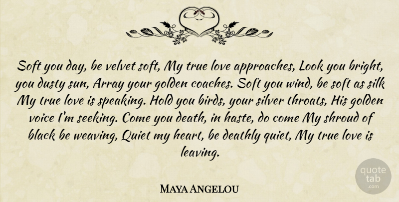 Maya Angelou Quote About Heart, Love Is, Wind: Soft You Day Be Velvet...