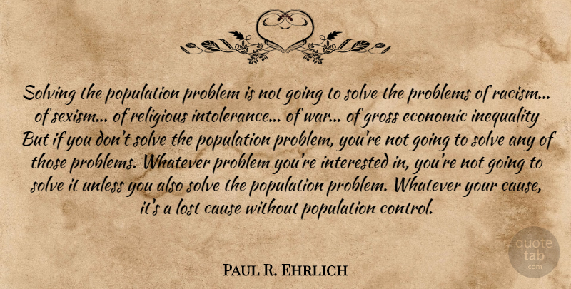 Paul R. Ehrlich Quote About Religious, War, Population Problem: Solving The Population Problem Is...