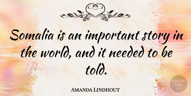 Amanda Lindhout Quote About undefined: Somalia Is An Important Story...