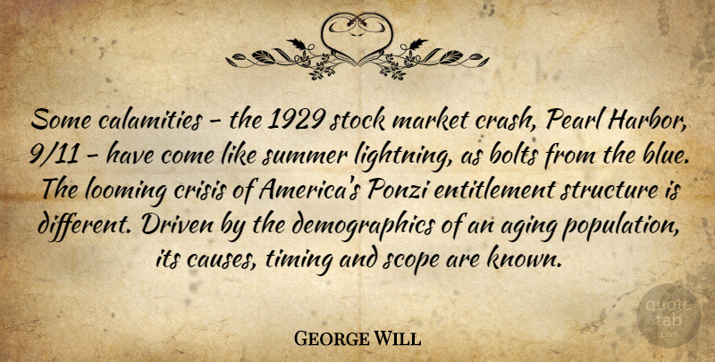 George Will Quote About Bolts, Calamities, Crisis, Driven, Market: Some Calamities The 1929 Stock...