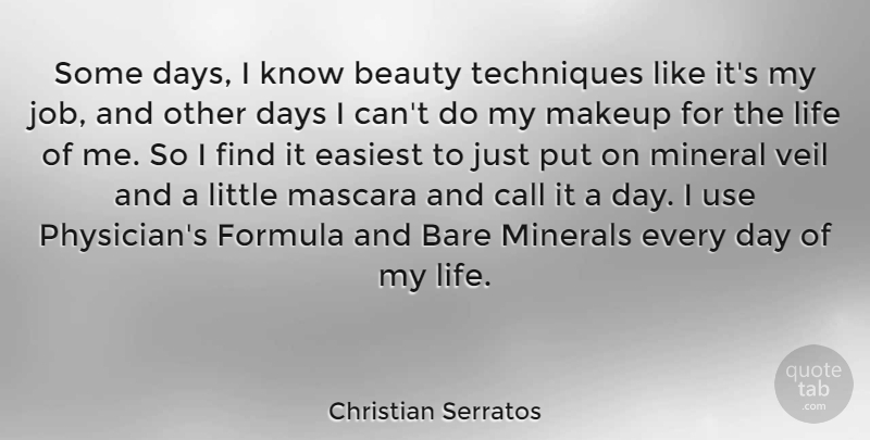 Christian Serratos Quote About Bare, Beauty, Call, Days, Easiest: Some Days I Know Beauty...