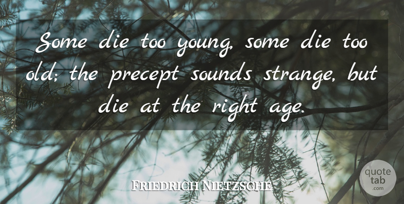 Friedrich Nietzsche Quote About Death, Age, Sound: Some Die Too Young Some...