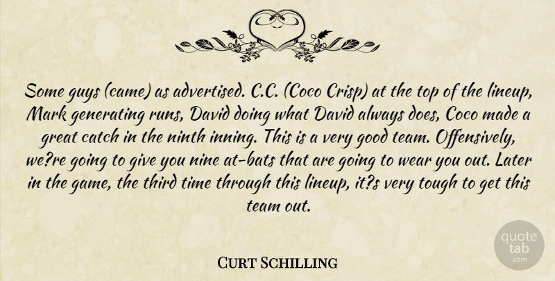 Curt Schilling Quote About Catch, David, Generating, Good, Great: Some Guys Came As Advertised...