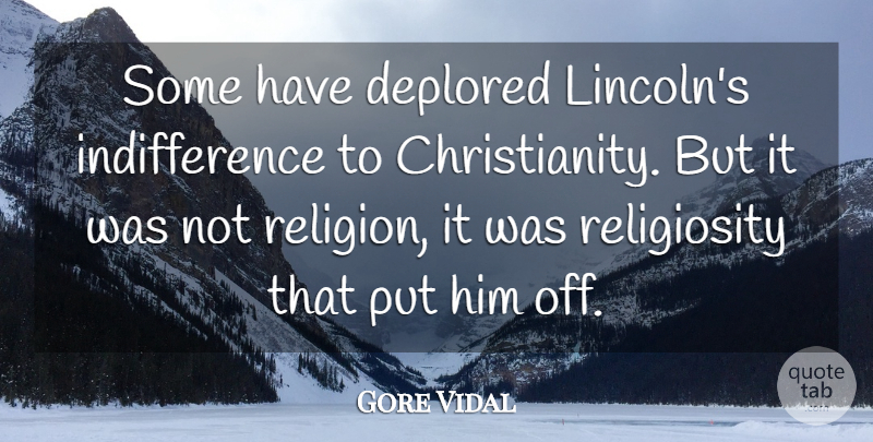 Gore Vidal Quote About Religion: Some Have Deplored Lincolns Indifference...