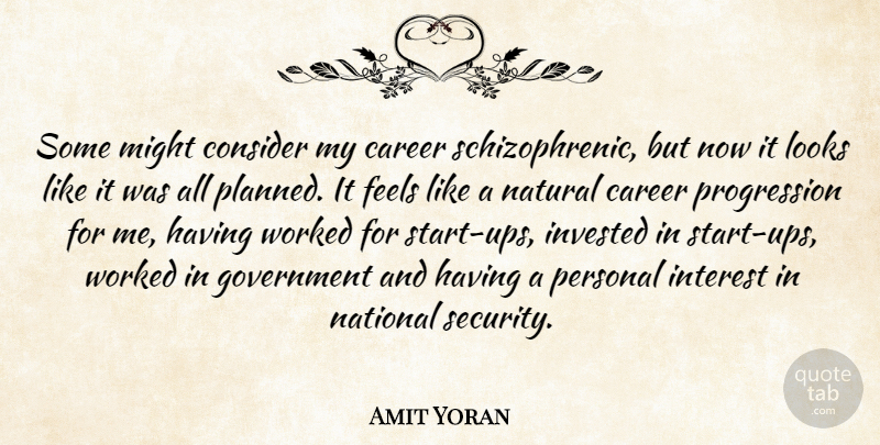 Amit Yoran Quote About Career, Consider, Feels, Government, Interest: Some Might Consider My Career...