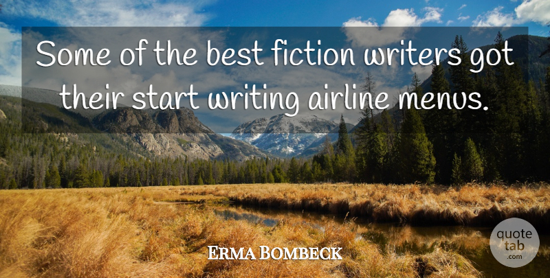 Erma Bombeck Quote About Humorous, Writing, Fiction: Some Of The Best Fiction...