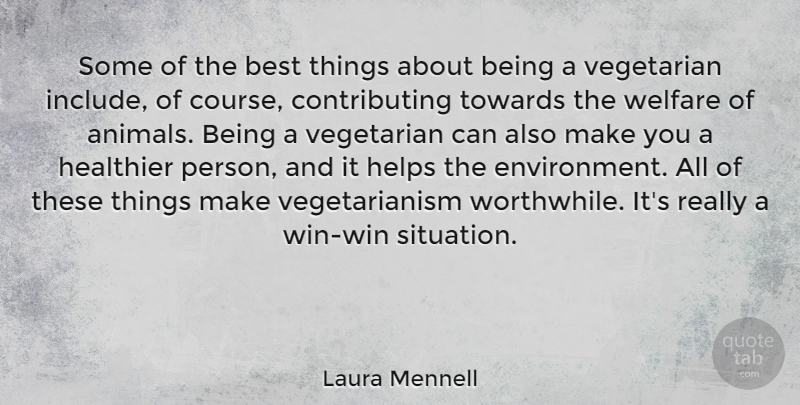 Laura Mennell Quote About Best, Healthier, Helps, Towards, Vegetarian: Some Of The Best Things...