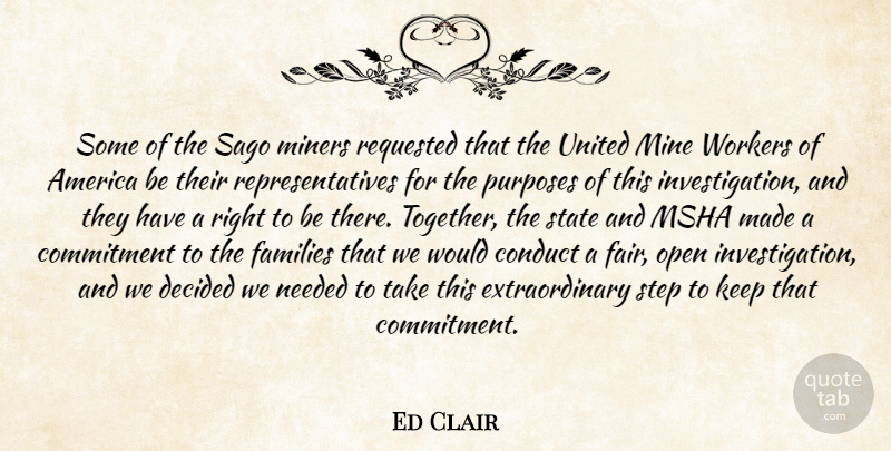 Ed Clair Quote About America, Commitment, Conduct, Decided, Families: Some Of The Sago Miners...