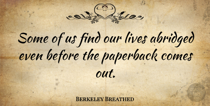Berkeley Breathed Quote About Our Lives: Some Of Us Find Our...