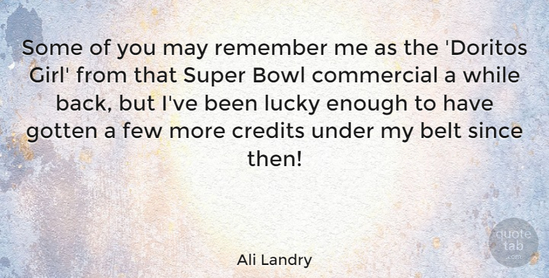 Ali Landry Quote About Girl, Lucky, Credit: Some Of You May Remember...