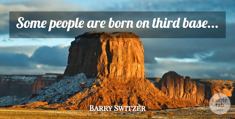 Barry Switzer Quote About People, Born, Thirds: Some People Are Born On...