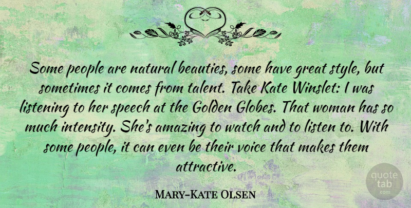 Mary-Kate Olsen Quote About Amazing, Golden, Great, Kate, Listening: Some People Are Natural Beauties...