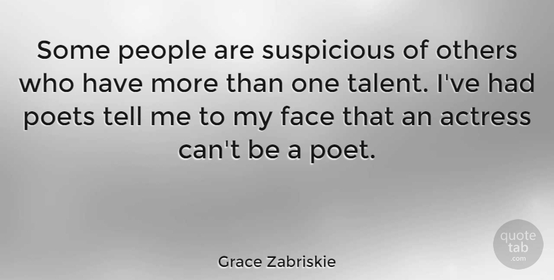 Grace Zabriskie Quote About People, Faces, Actresses: Some People Are Suspicious Of...