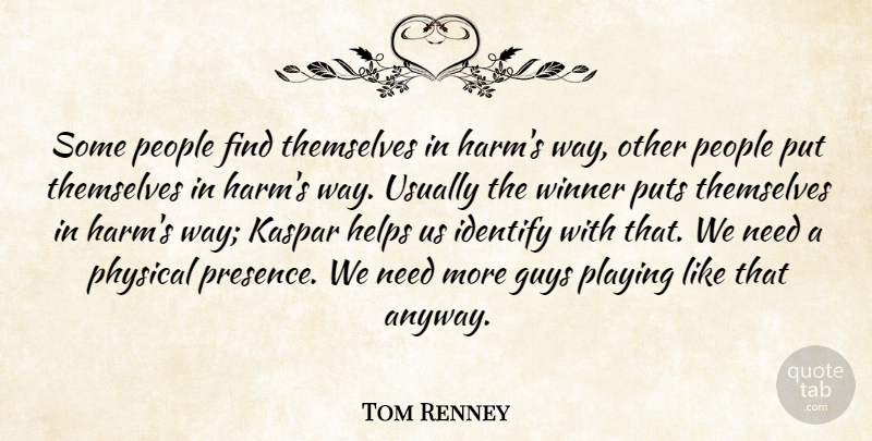 Tom Renney Quote About Guys, Helps, Identify, People, Physical: Some People Find Themselves In...