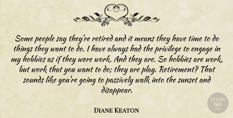 Diane Keaton Quote About Retirement, Sunset, Mean: Some People Say Theyre Retired...