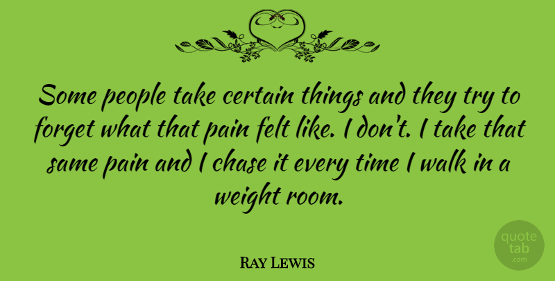 Ray Lewis Quote About Inspirational, Strong, Pain: Some People Take Certain Things...