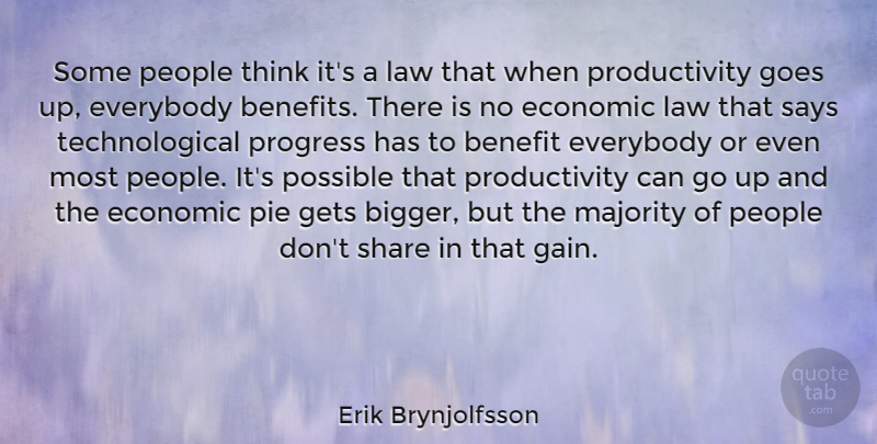 Erik Brynjolfsson Quote About Benefit, Everybody, Gets, Goes, Majority: Some People Think Its A...
