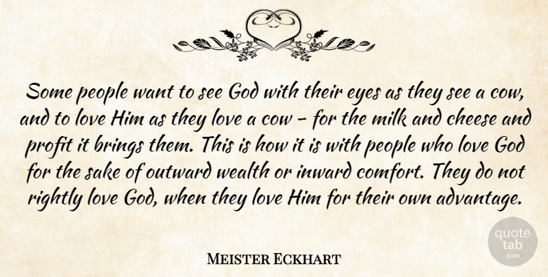 Meister Eckhart Quote About Eye, People, Inward: Some People Want To See...