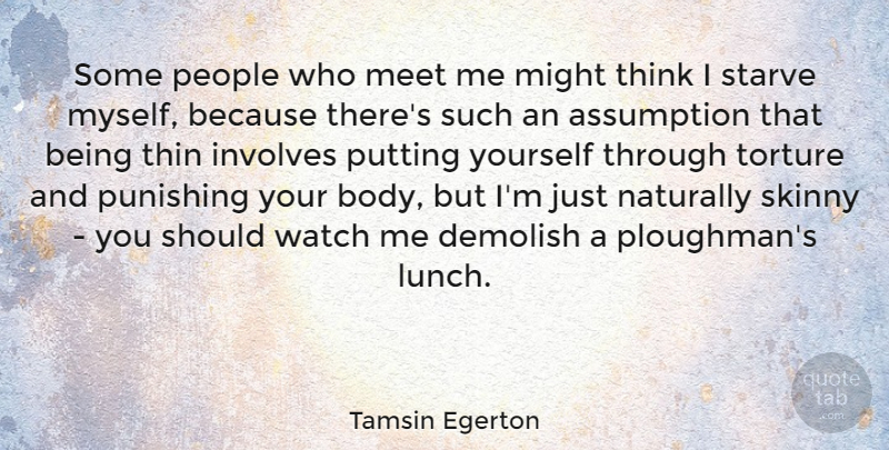 Tamsin Egerton Quote About Assumption, Demolish, Involves, Meet, Might: Some People Who Meet Me...