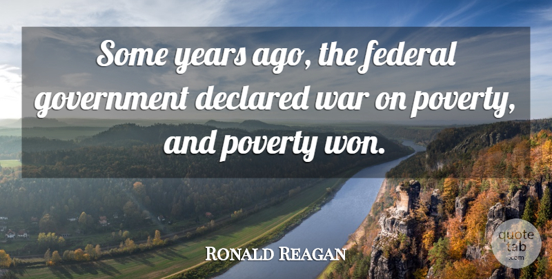 Ronald Reagan Quote About War, Years, Government: Some Years Ago The Federal...