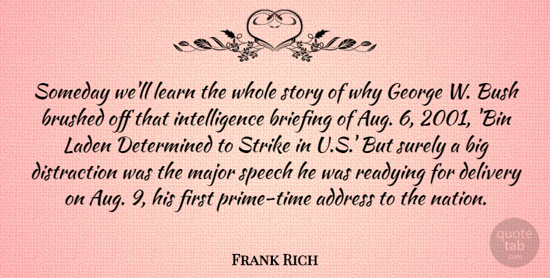 Frank Rich Quote About Stories, Addresses, Speech: Someday Well Learn The Whole...