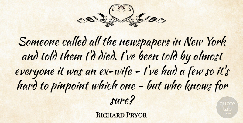 Richard Pryor Quote About New York, Wife, Newspapers: Someone Called All The Newspapers...