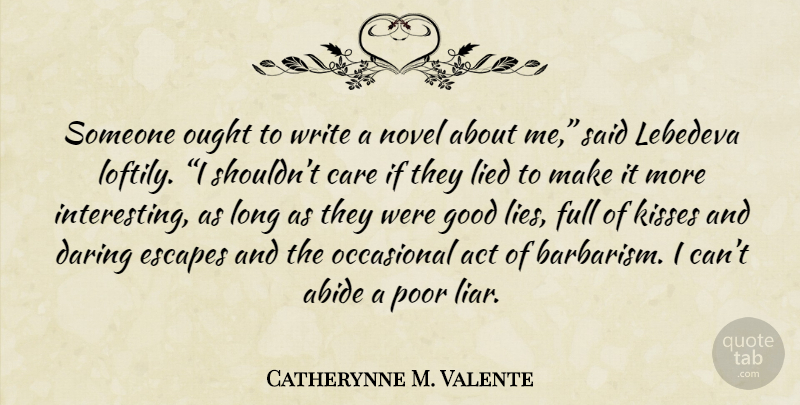 Catherynne M. Valente Quote About Liars, Lying, Writing: Someone Ought To Write A...