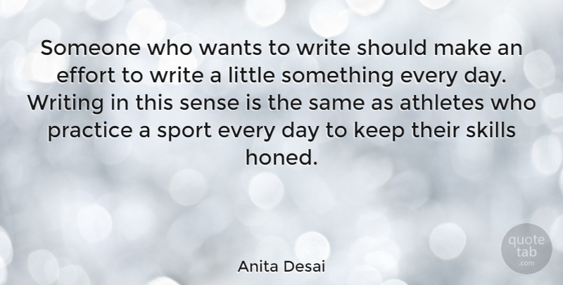 Anita Desai Quote About Sports, Athlete, Writing: Someone Who Wants To Write...