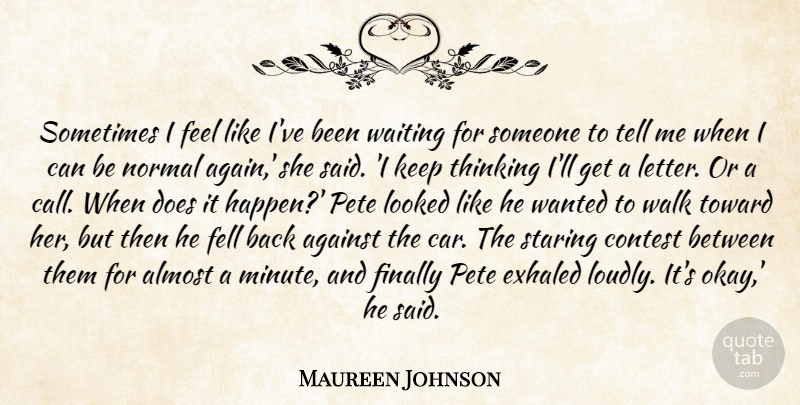 Maureen Johnson Quote About Thinking, Car, Waiting: Sometimes I Feel Like Ive...