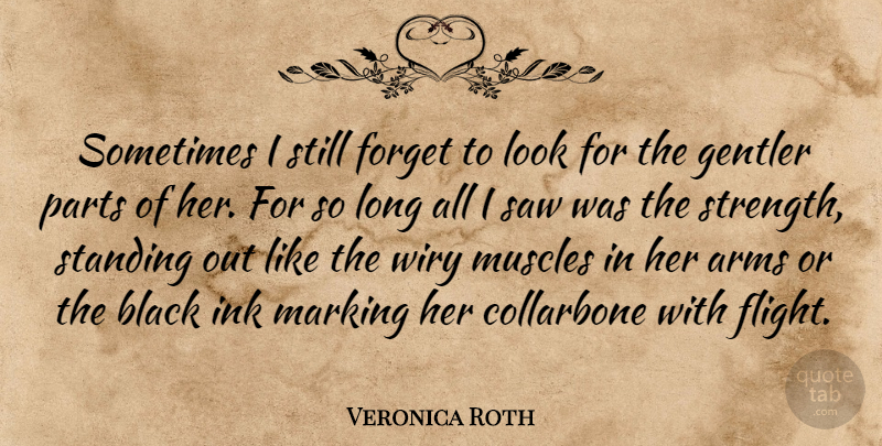 Veronica Roth Quote About Long, Black, Looks: Sometimes I Still Forget To...