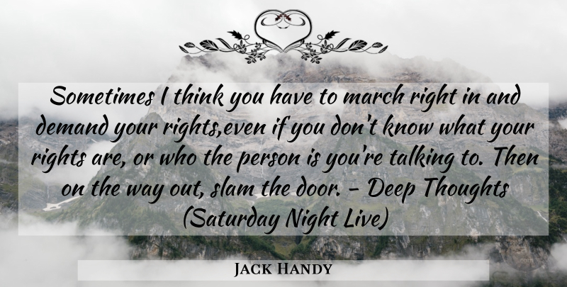 Jack Handy Quote About Deep, Demand, Funny, March, Night: Sometimes I Think You Have...