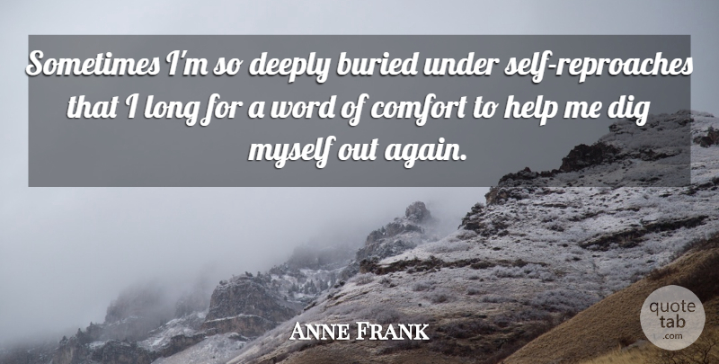Anne Frank Quote About Self, Long, Comfort: Sometimes Im So Deeply Buried...