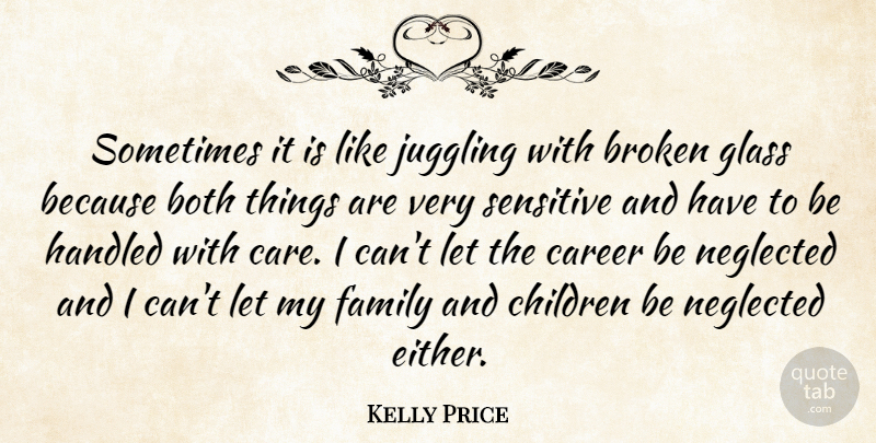 Kelly Price Quote About Children, Careers, Glasses: Sometimes It Is Like Juggling...