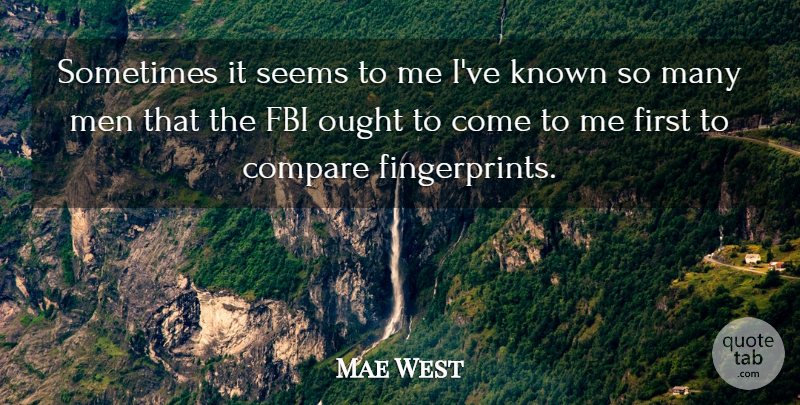 Mae West Quote About Men, Firsts, Sometimes: Sometimes It Seems To Me...