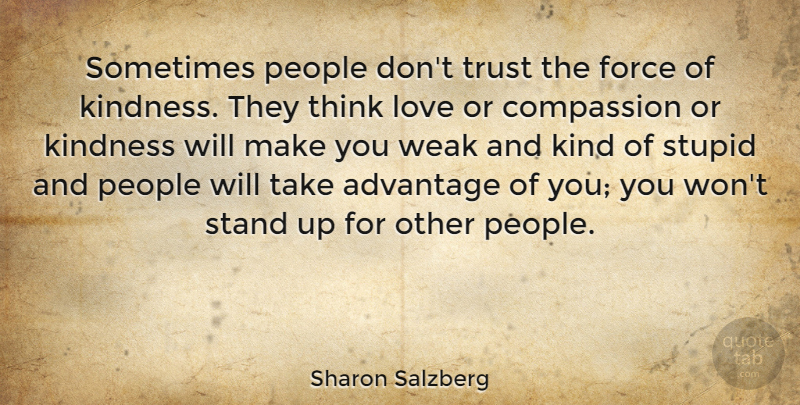 Sharon Salzberg Quote About Kindness, Stupid, Thinking: Sometimes People Dont Trust The...