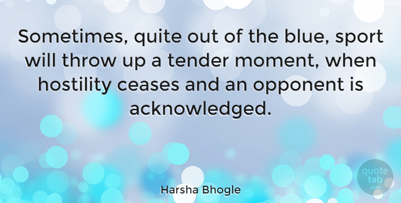 Harsha Bhogle Quote About Sports, Blue, Opponents: Sometimes Quite Out Of The...