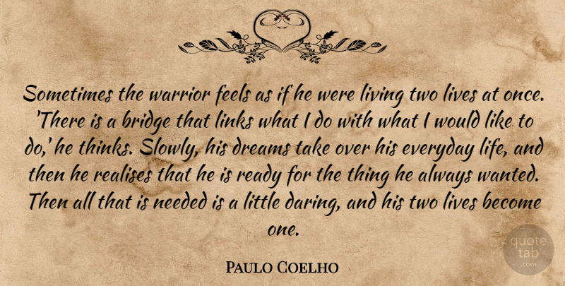 Paulo Coelho Quote About Life, Dream, Warrior: Sometimes The Warrior Feels As...