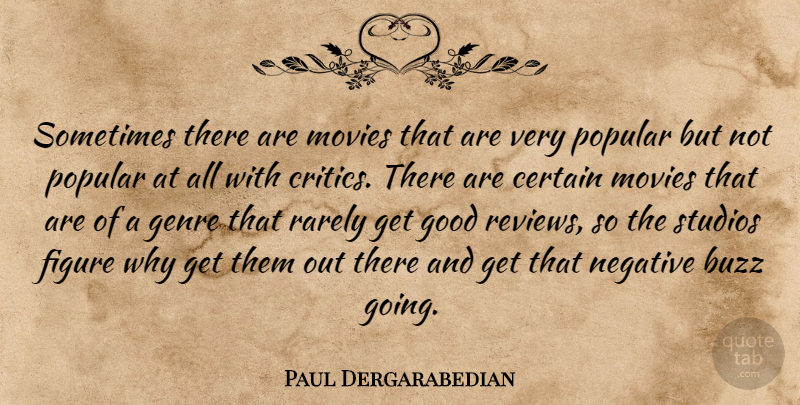 Paul Dergarabedian Quote About Buzz, Certain, Figure, Genre, Good: Sometimes There Are Movies That...