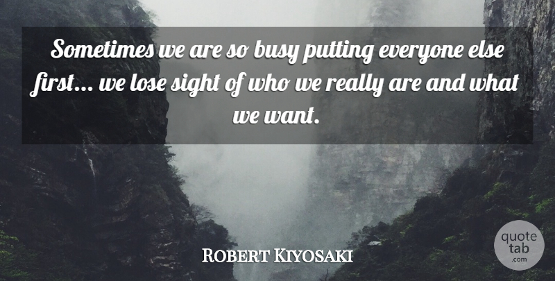 Robert Kiyosaki Quote About Inspirational, Life, Motivational: Sometimes We Are So Busy...