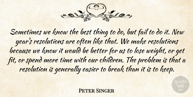 Peter Singer Quote About New Year, Children, Years: Sometimes We Know The Best...