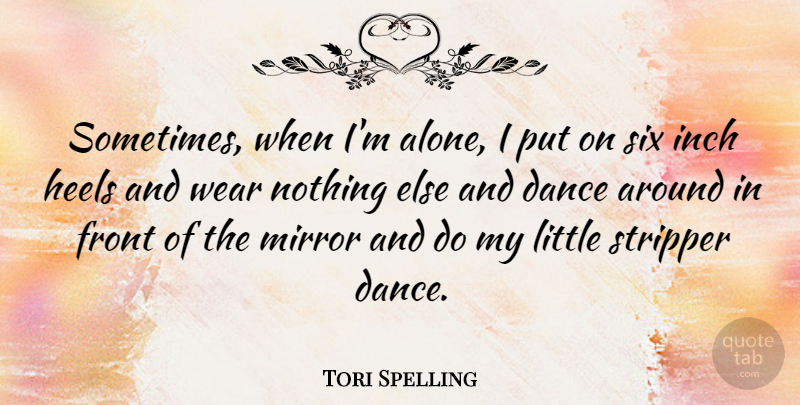 Tori Spelling Quote About Mirrors, Littles, Six: Sometimes When Im Alone I...