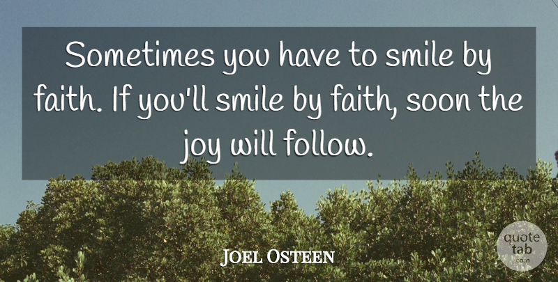 Joel Osteen Quote About Jesus, Joy, Sometimes: Sometimes You Have To Smile...