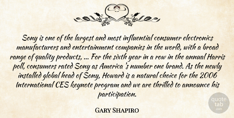 Gary Shapiro Quote About America, Announce, Annual, Broad, Choice: Sony Is One Of The...