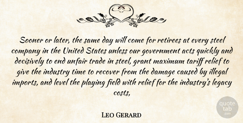 Leo Gerard Quote About Acts, Caused, Company, Damage, Field: Sooner Or Later The Same...