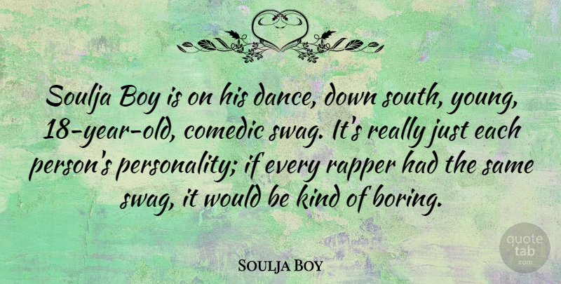 Soulja Boy Quote About Boys, Rapper, Years: Soulja Boy Is On His...