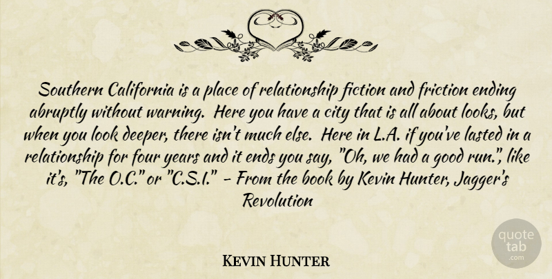 Kevin Hunter Quote About Abruptly, Advice, Book, California, City: Southern California Is A Place...