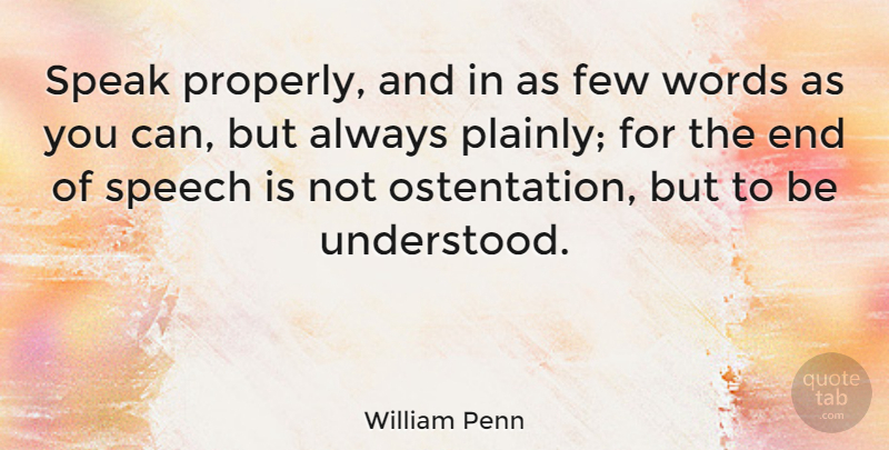 William Penn Quote About Writing, Language Words, Plain Language: Speak Properly And In As...